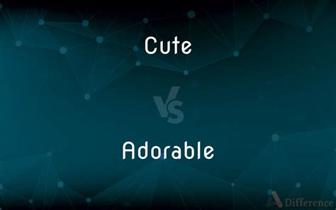 j'adorable|cute vs adorable.